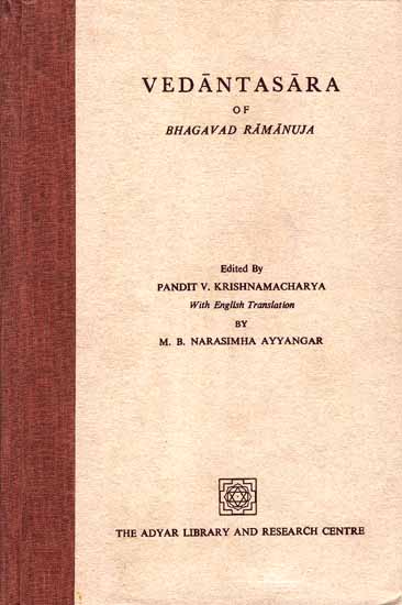 Vedantasara of Bhagavad Ramanuja (Sanskrit Text and English Translation)