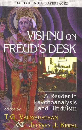 VISHNU ON FREUD'S DESK: A Reader in Psychoanalysis and Hinduism