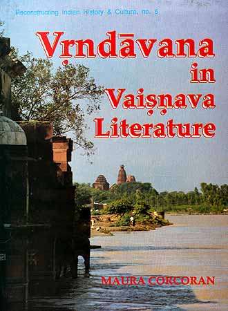 Vrndavana in Vaisnava Literature: History, Mythology and Symbolism