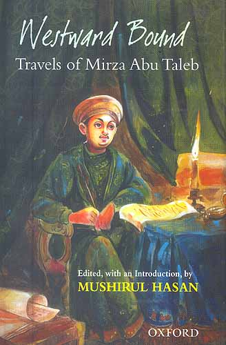 Westward Bound: Travels of Mirza Asbu Taleb