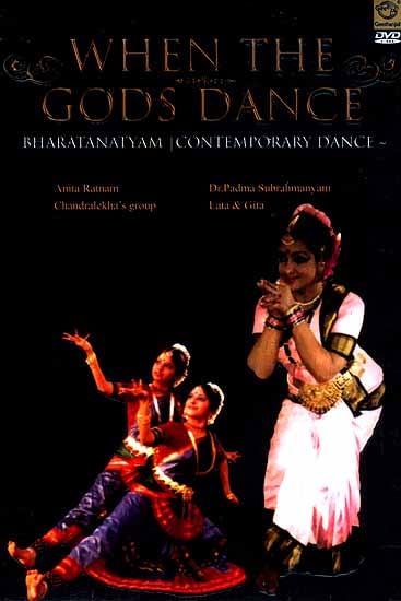 When The Gods Dance- Bharatanatyam Contemporary Dance ( Anita Ratnam, Chandralekha’s Group, Dr. Padma Subrahmanyam, Lata & Gita ) (DVD Video)