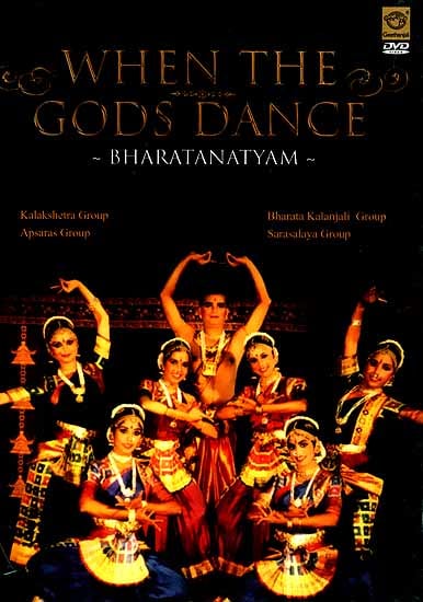 When The Gods Dance- Bharatanatyam (Kalakshetra Group, Apsaras Group, Bharata Kalanjali Group, and Sarasalaya Group) (DVD Video)
