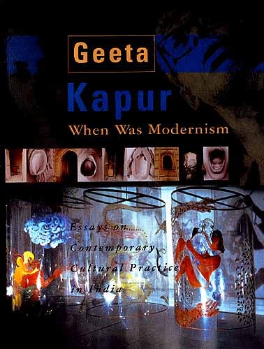 When was Modernism: Essays on Contemporary Cultural Practice in India