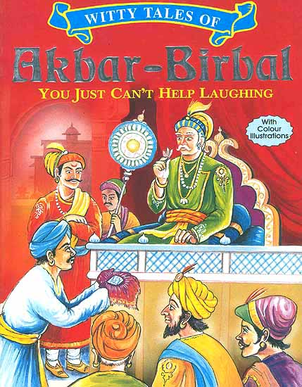Witty Tales of Akbar-Birbal (You Just Can't Help Laughing)