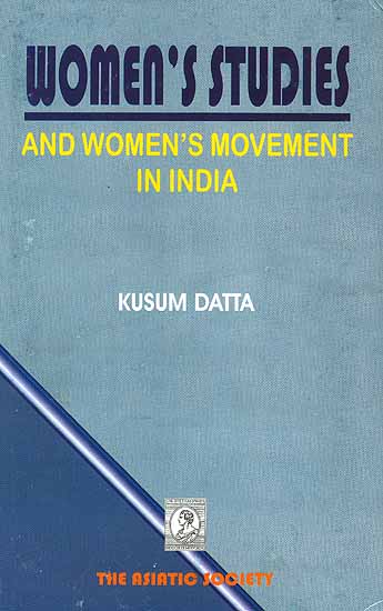Women's Studies and Women's Movement in India Since The 1970s: An Overview