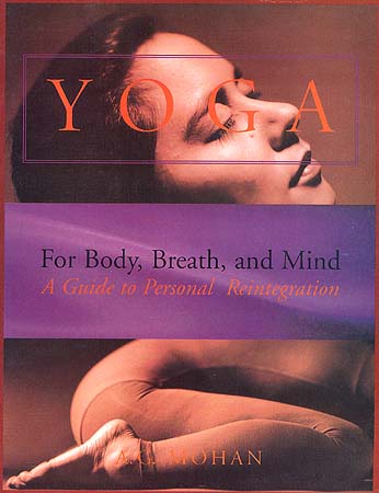 Yoga For Body, Breath, and Mind: A Guide to Personal Reintegration