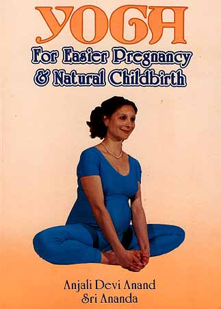 YOGA: For Easier Pregnancy and Natural Childbirth