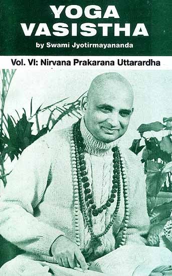 Yoga Vasistha (Vol. VI: Nirvana Prakarana Uttarardha)