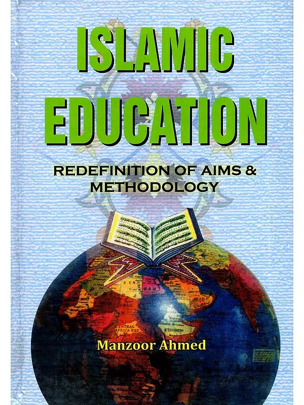 Islamic Education: Redefinition of Aims & Methodology