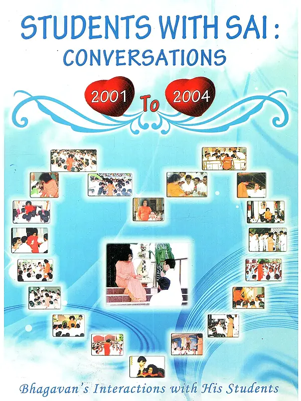 Students with Sai: Conversations (2001 - 2004)- Bhagavan's Interactions with His Students)