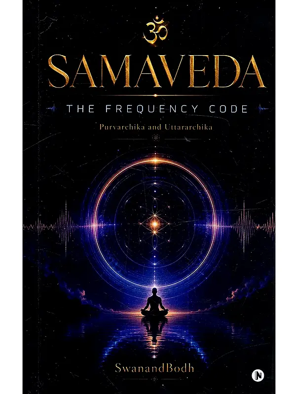 Samaveda: The Frequency Code (Purvarchika and Uttararchika)