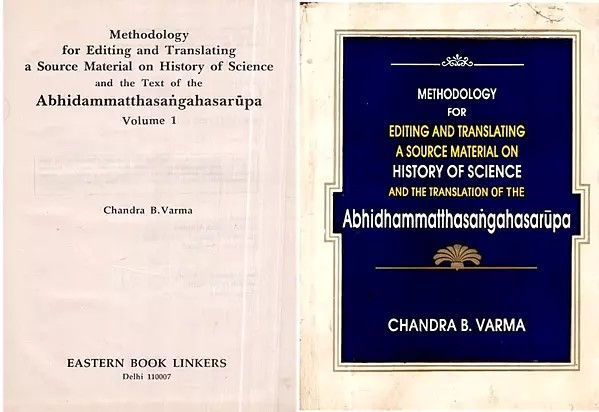 Methodology for Editing and Translating a Source Material on History of Science and the Text of the Abhidhammatthasangahasarūpa (Set of 2 Books)