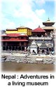 Nepal - Adventures in a Living Museum Nepal - Adventures in a Living Museum