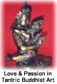 Love and Passion in Tantric Buddhist Art Love and Passion in Tantric Buddhist Art